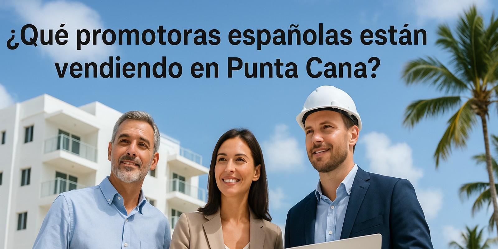 Promotoras Españolas en Punta Cana: Tu Inversión Ideal