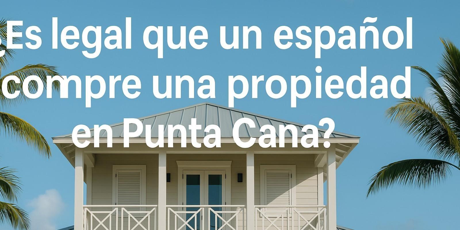 Invertir en propiedades en Punta Cana para españoles