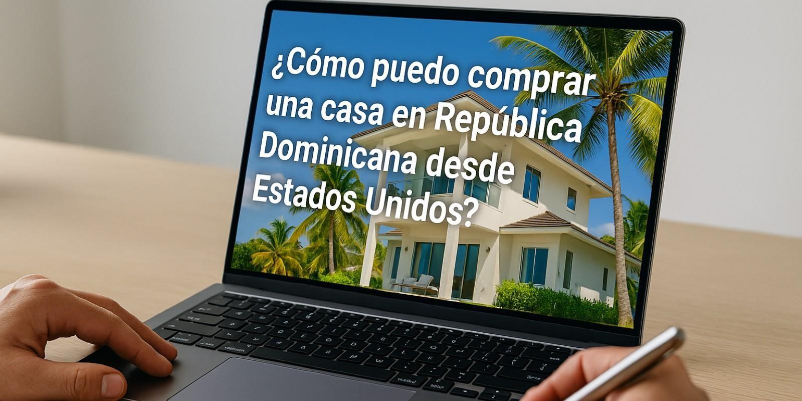 Comprar casa en República Dominicana desde EE. UU.