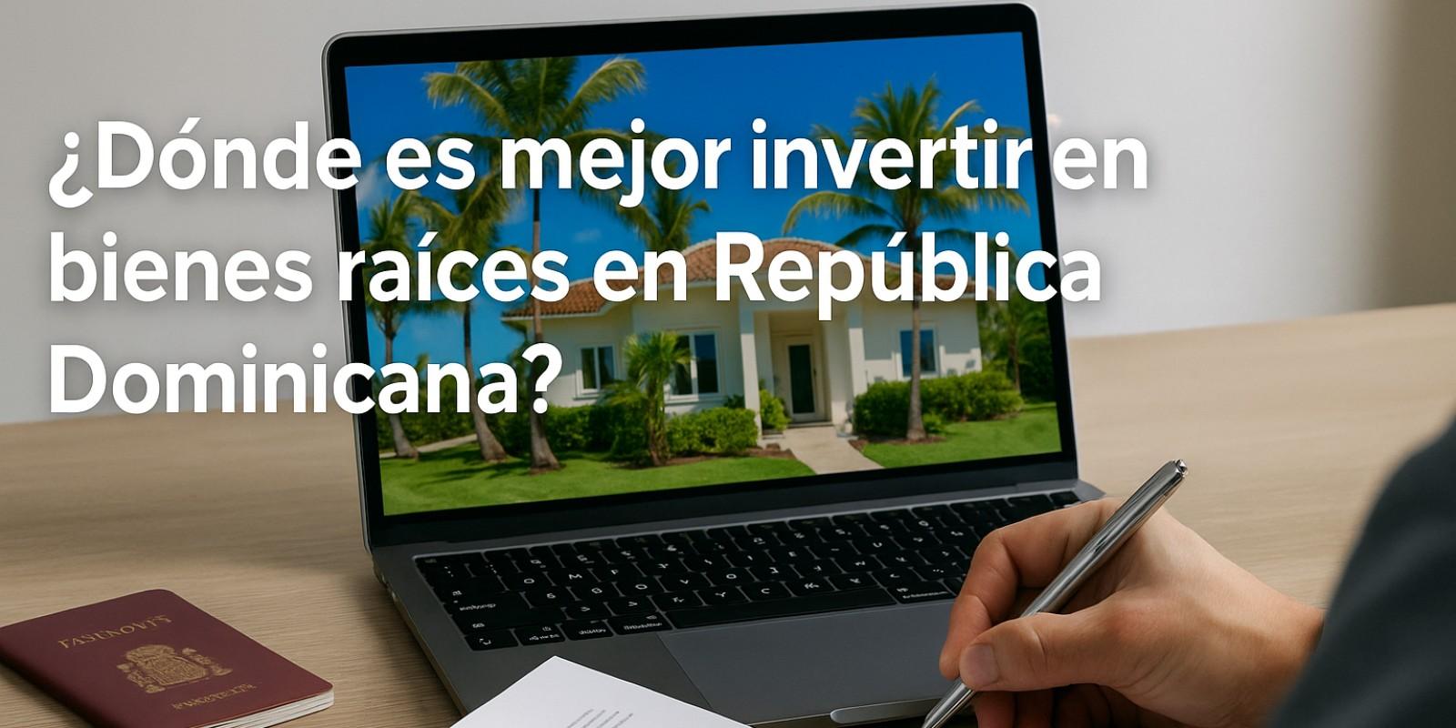Invertir en bienes raíces en República Dominicana