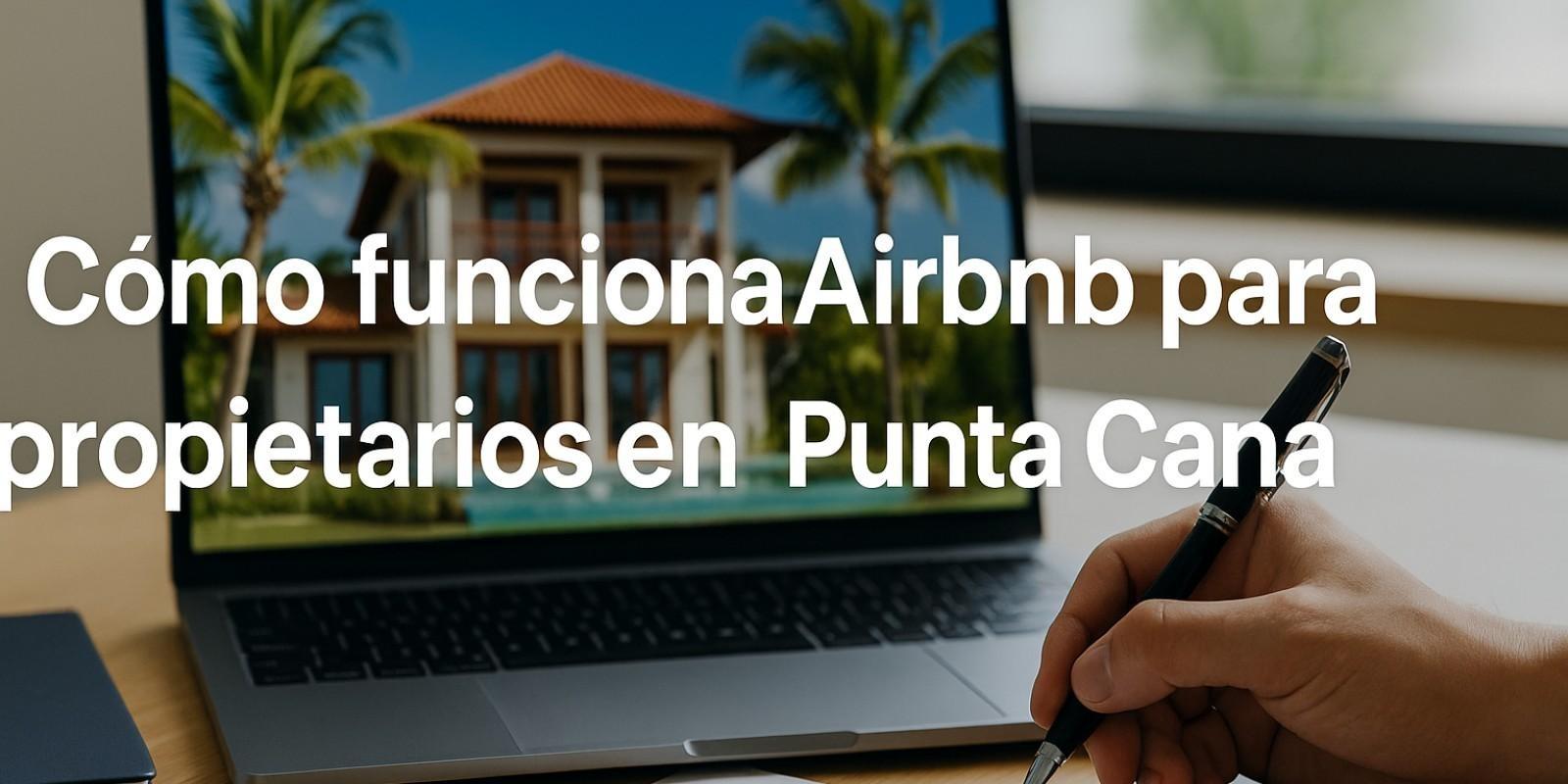 Cómo funciona Airbnb para propietarios en Punta Cana