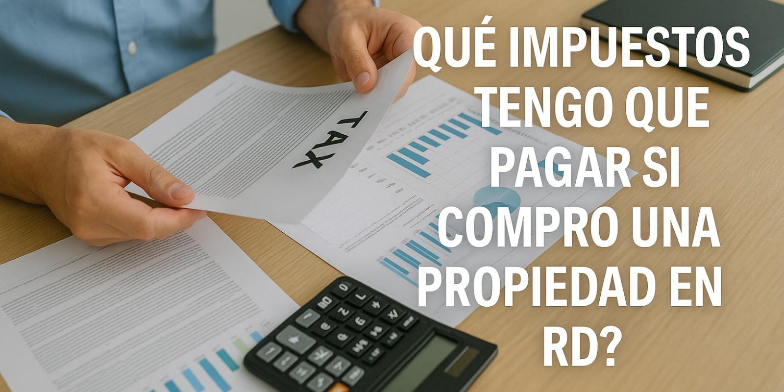 Impuestos al Comprar Propiedad en República Dominicana