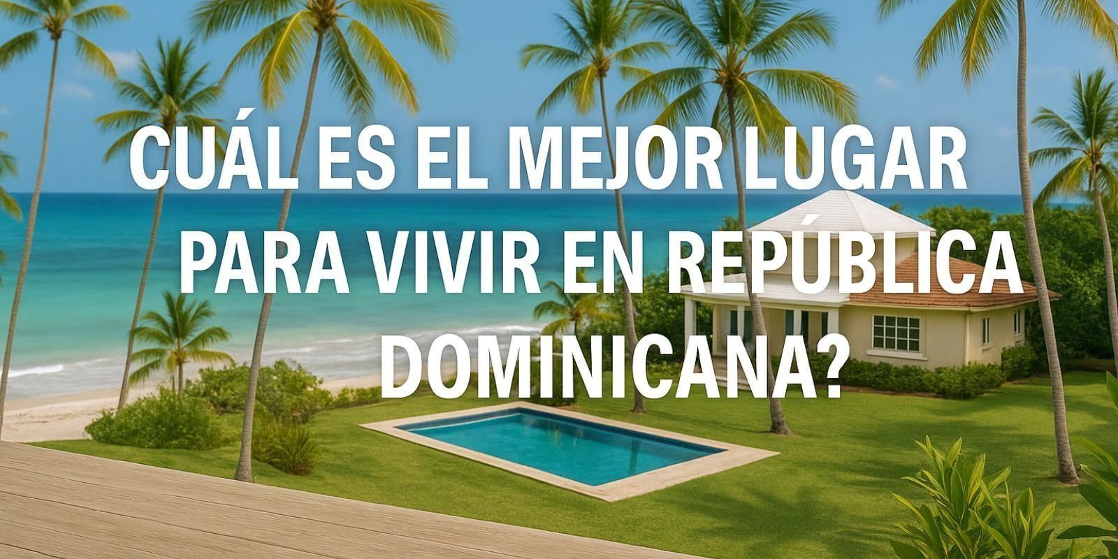 Mejores lugares para vivir en República Dominicana