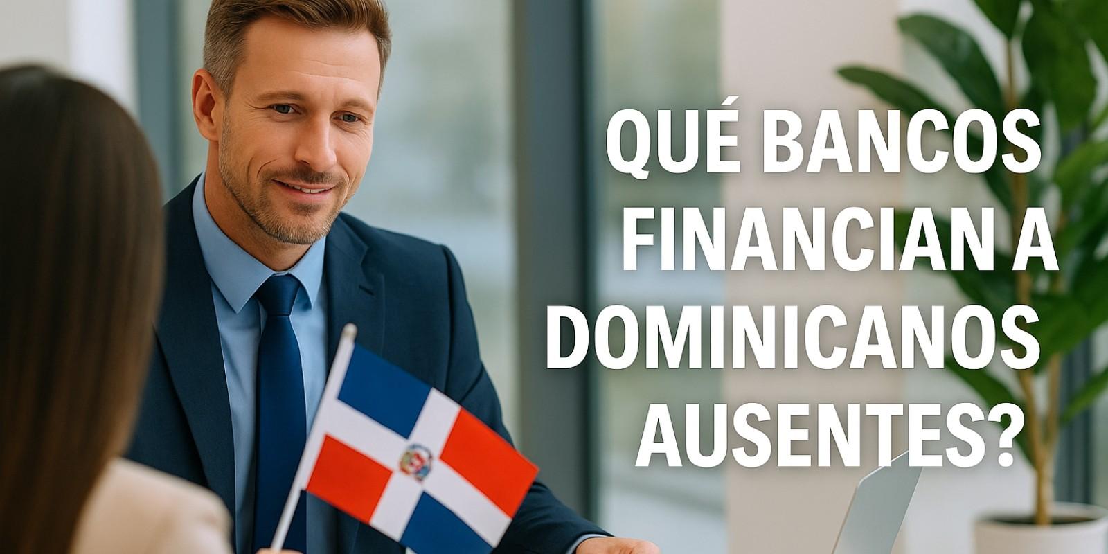 Financiamiento para dominicanos ausentes en el hogar