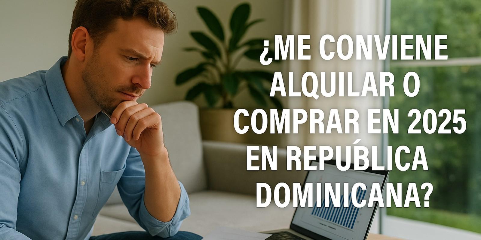Alquilar o comprar en 2025 en República Dominicana