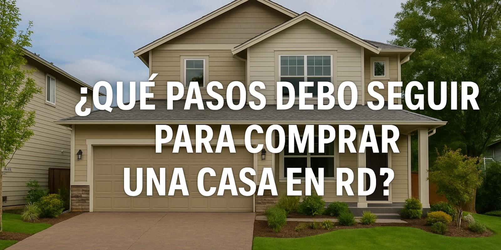 Guía completa para comprar una casa en RD