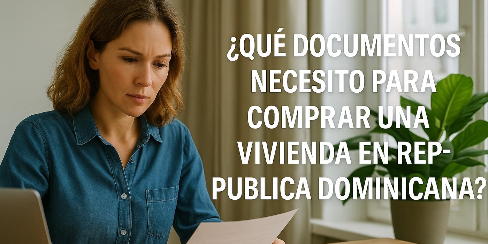 Documentos esenciales para comprar vivienda en RD
