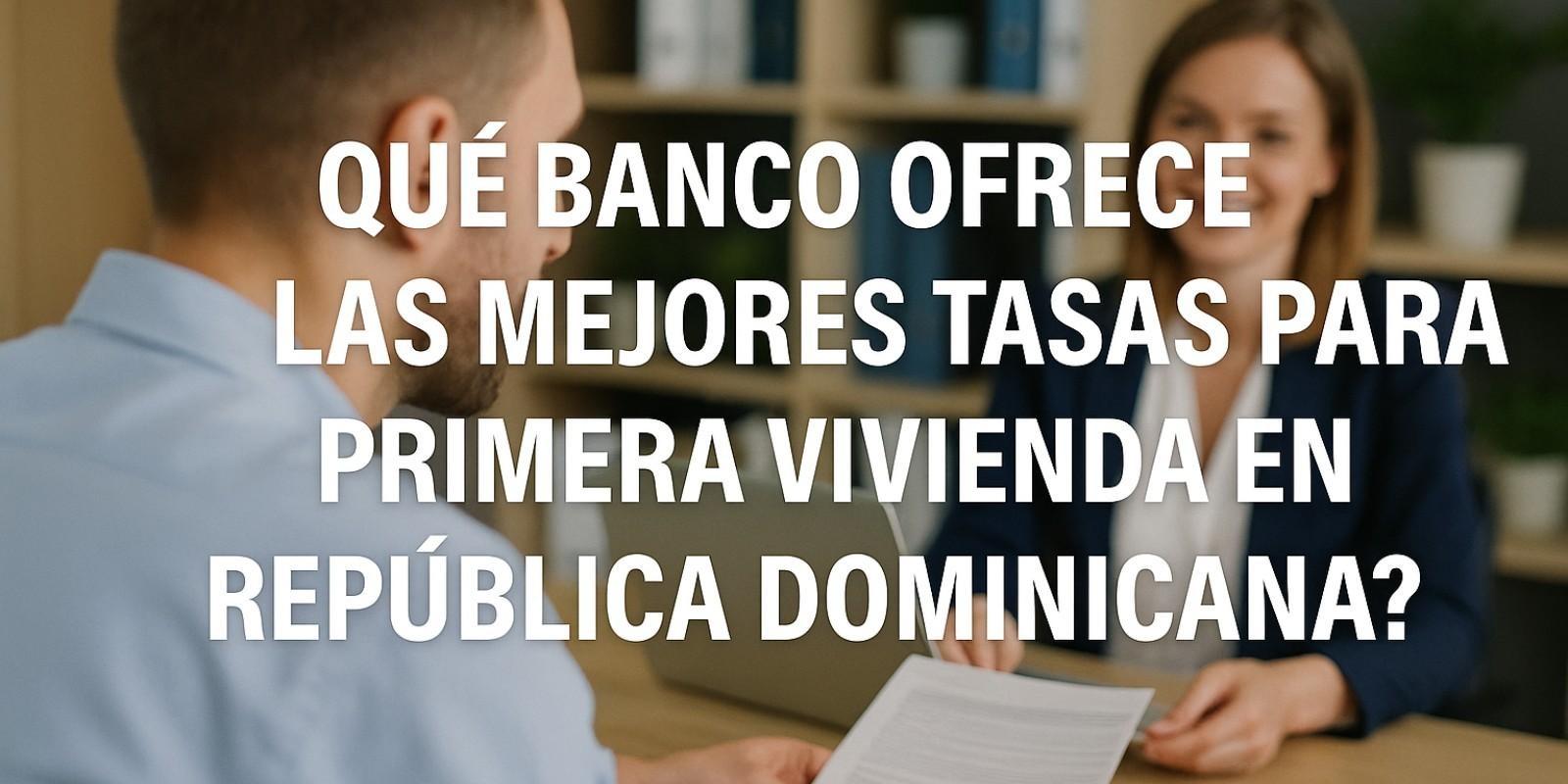 Mejores tasas hipotecarias en República Dominicana