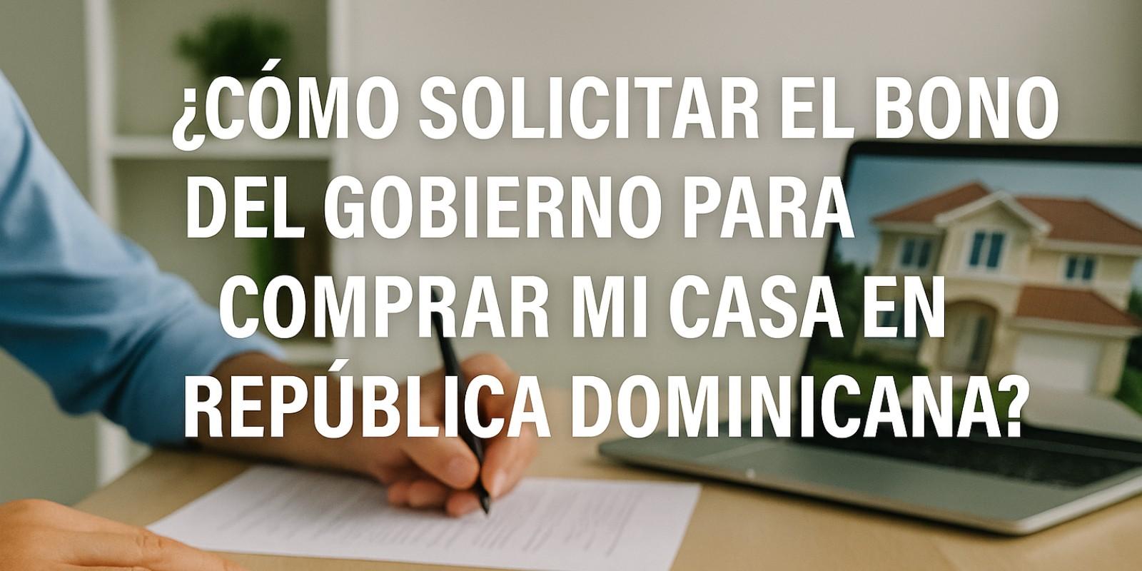 Bono del gobierno para comprar tu casa en RD