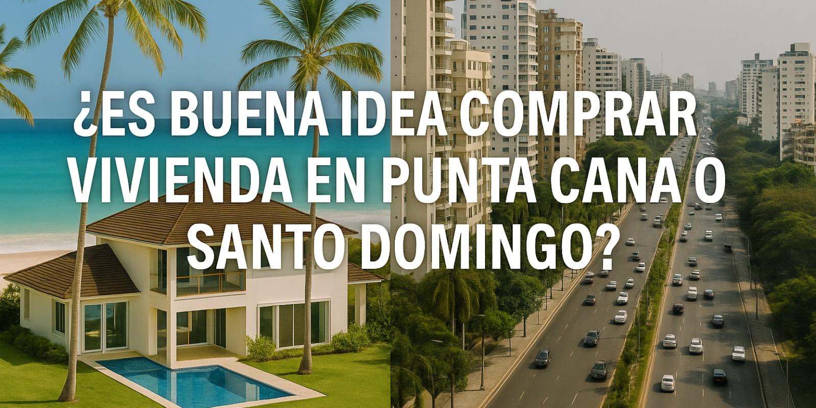 Comprar vivienda en Punta Cana o Santo Domingo