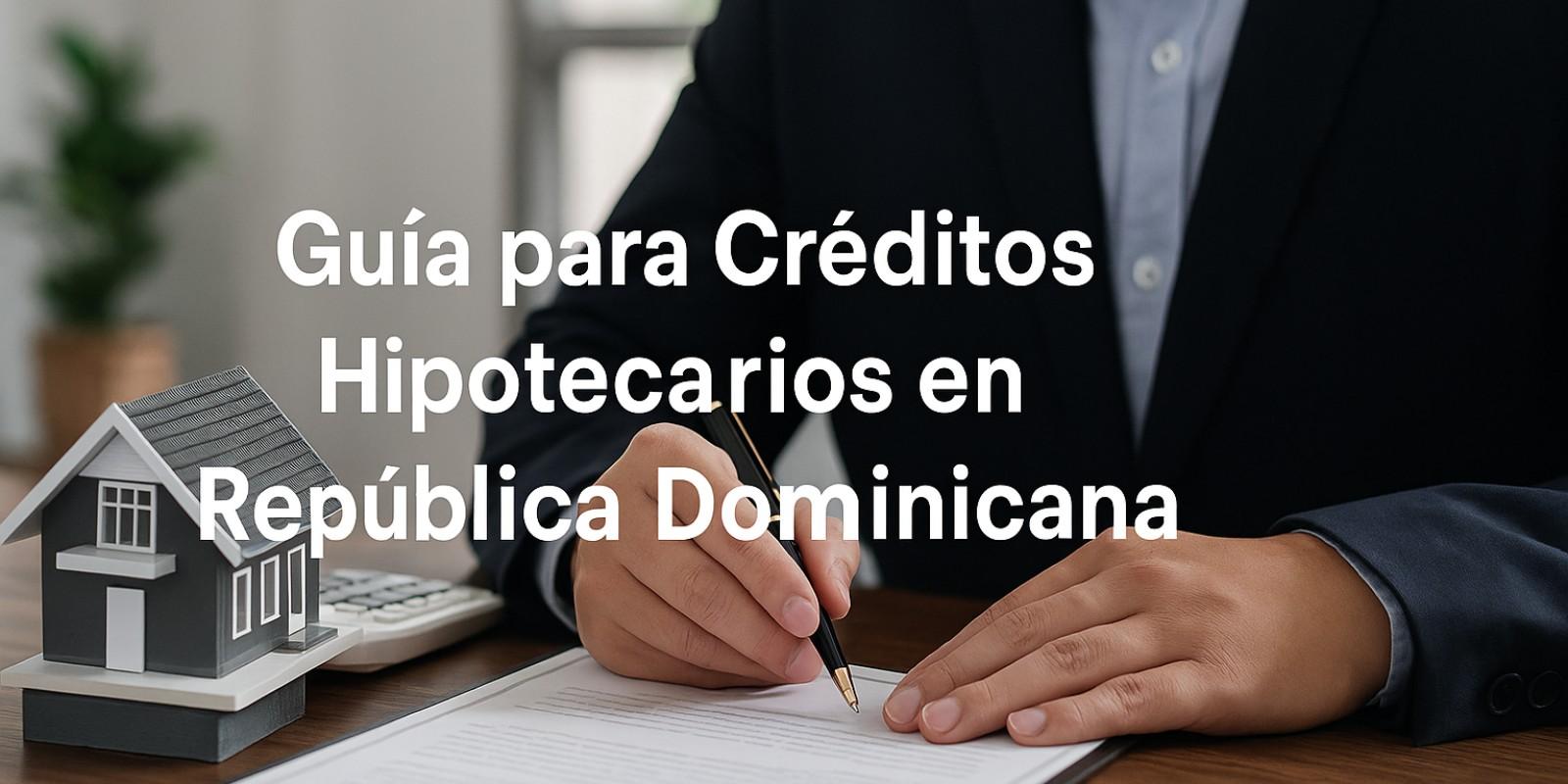 Créditos Hipotecarios en República Dominicana