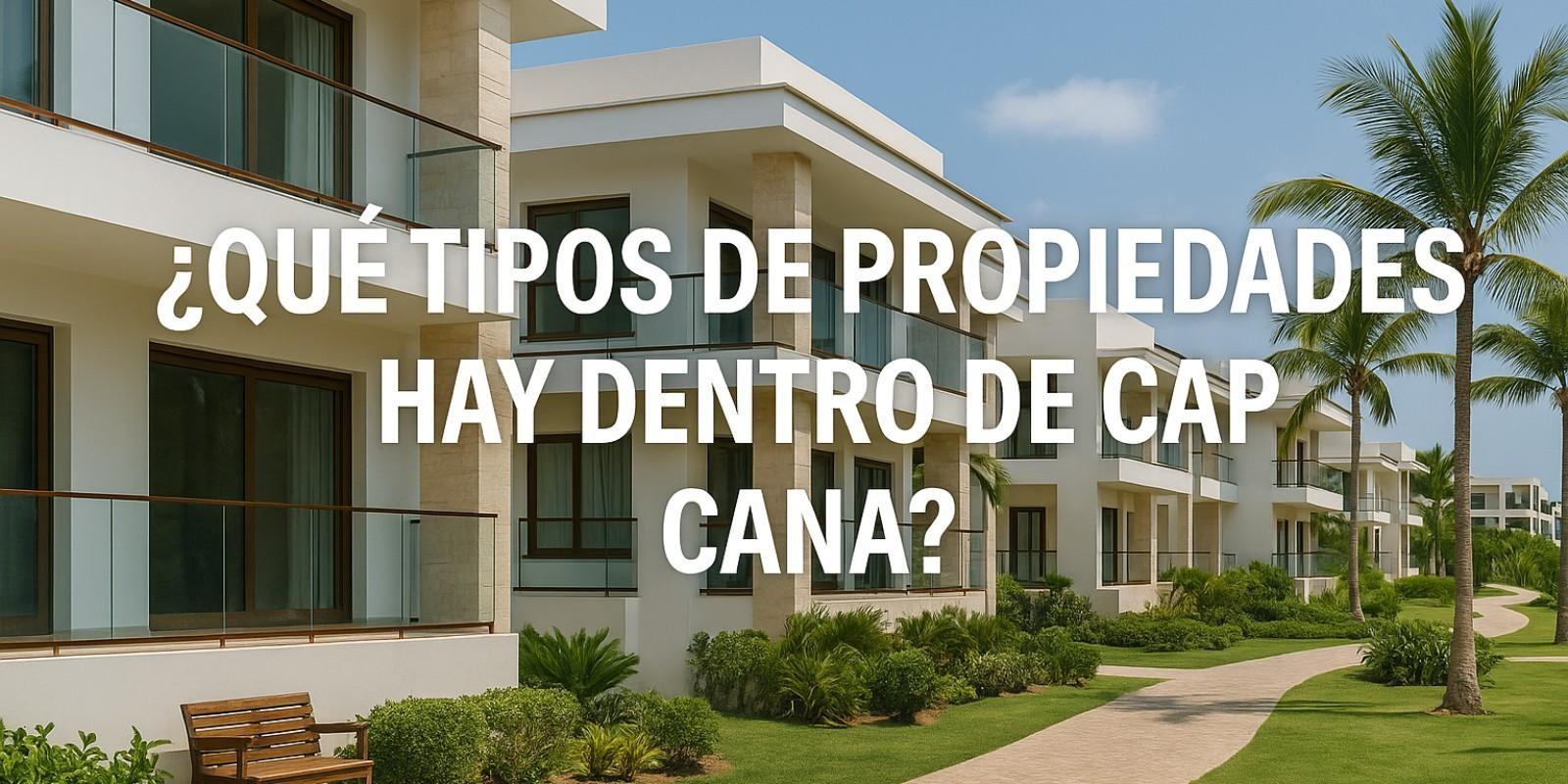 Propiedades en Cap Cana: Tu guía de inversión ideal