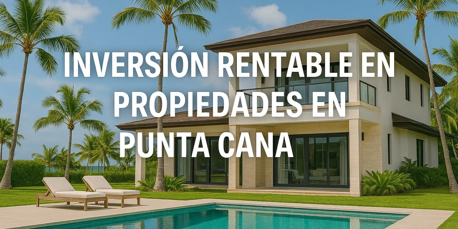 Inversión rentable en propiedades en Punta Cana