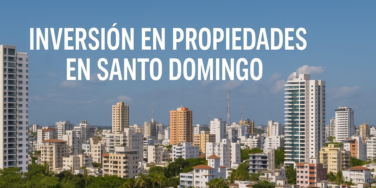 Inversión inmobiliaria en Santo Domingo: Guía esencial