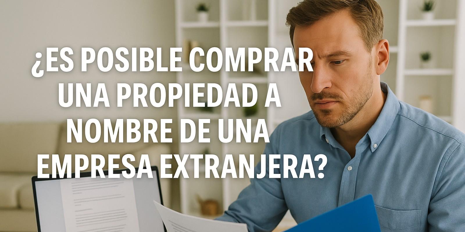 Comprar propiedades a nombre de empresas extranjeras