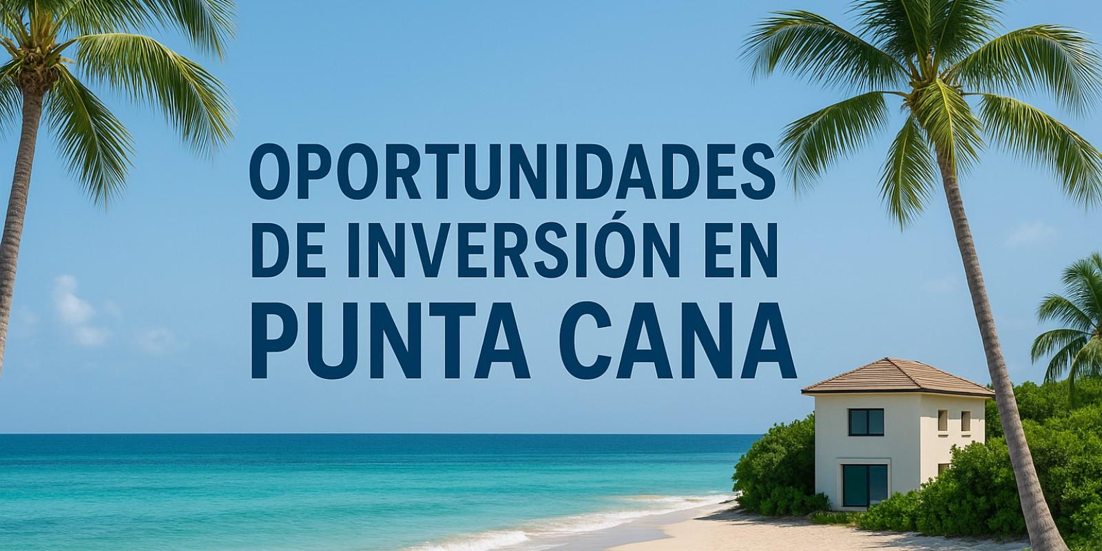 Inversión Inmobiliaria en Verón, Bávaro y Cap Cana