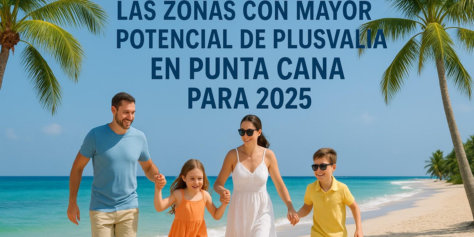 Plusvalía en Punta Cana: Oportunidades 2025