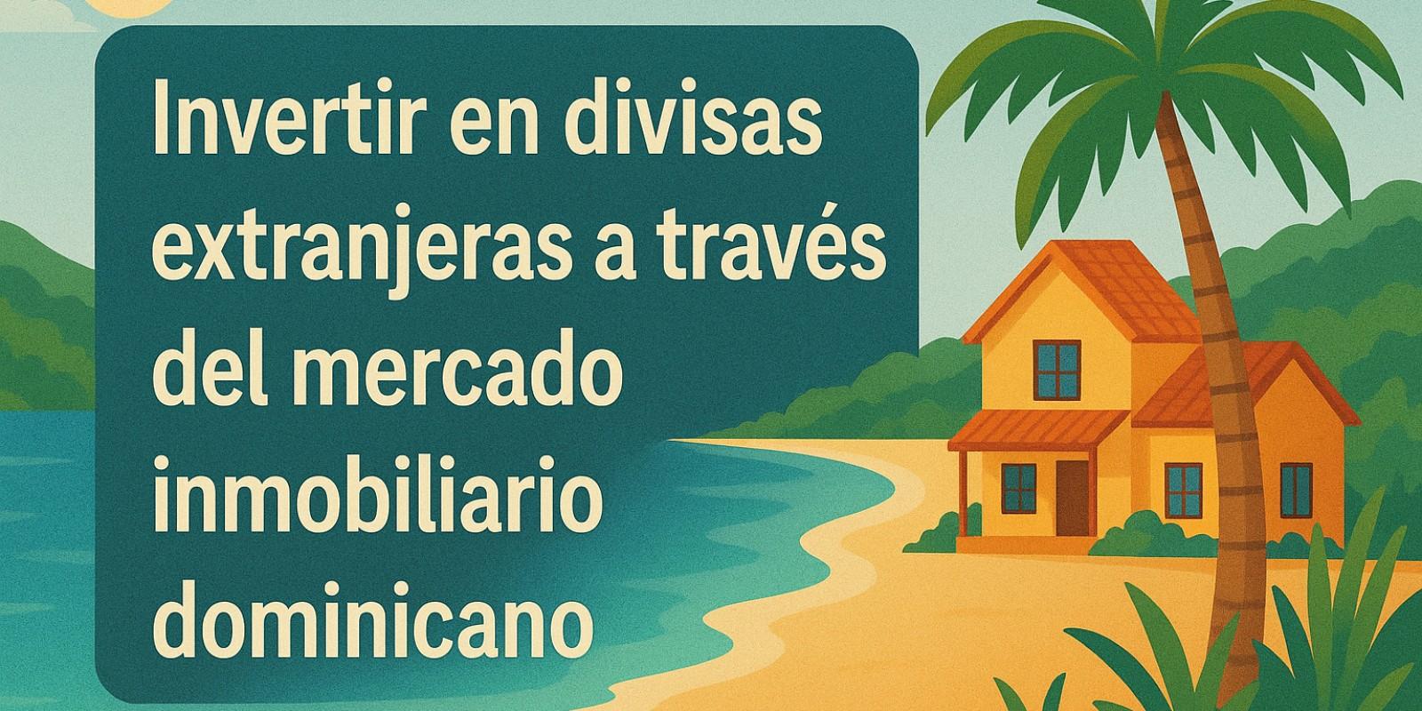 Invertir en el Mercado Inmobiliario Dominicano
